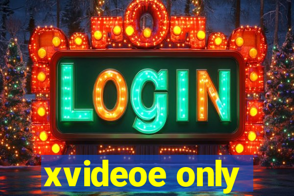 xvideoe only